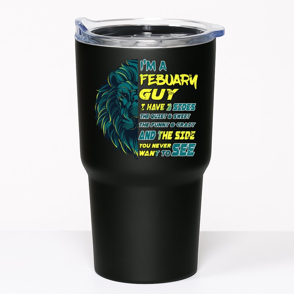 February Birthday Guy Has 3 Sides Sweet Funny Crazy  Tumbler