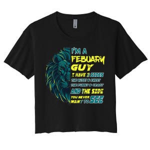 February Birthday Guy Has 3 Sides Sweet Funny Crazy  Women's Crop Top Tee