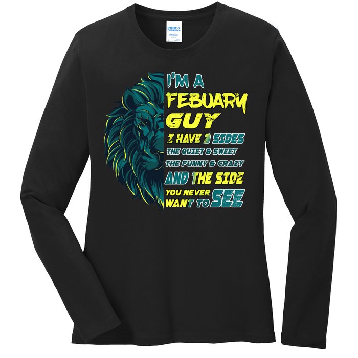 February Birthday Guy Has 3 Sides Sweet Funny Crazy  Ladies Long Sleeve Shirt