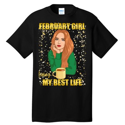 February Girl Living My Best Life Tall T-Shirt