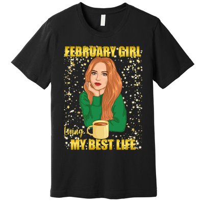 February Girl Living My Best Life Premium T-Shirt