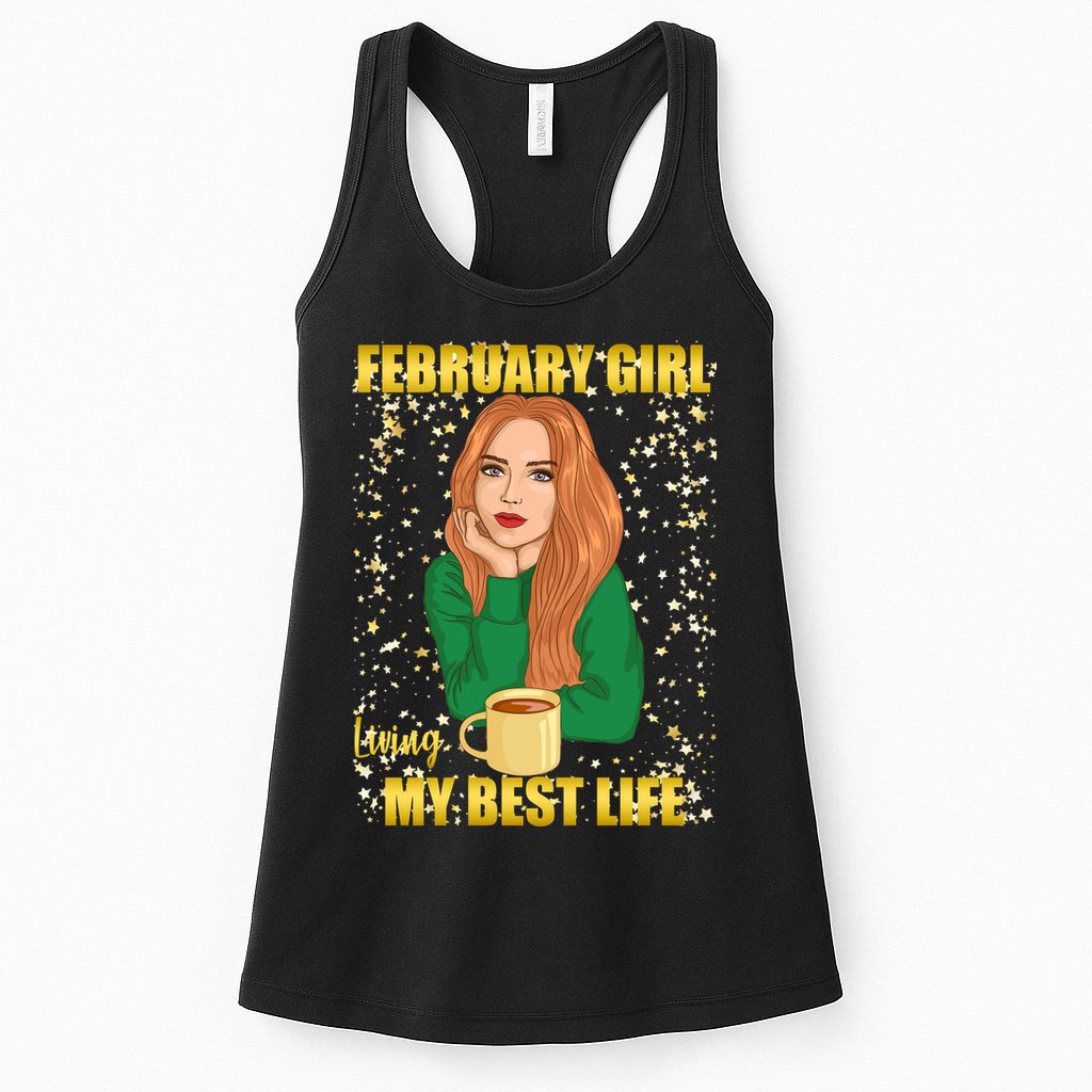 February Girl Living My Best Life Womens Tank Top