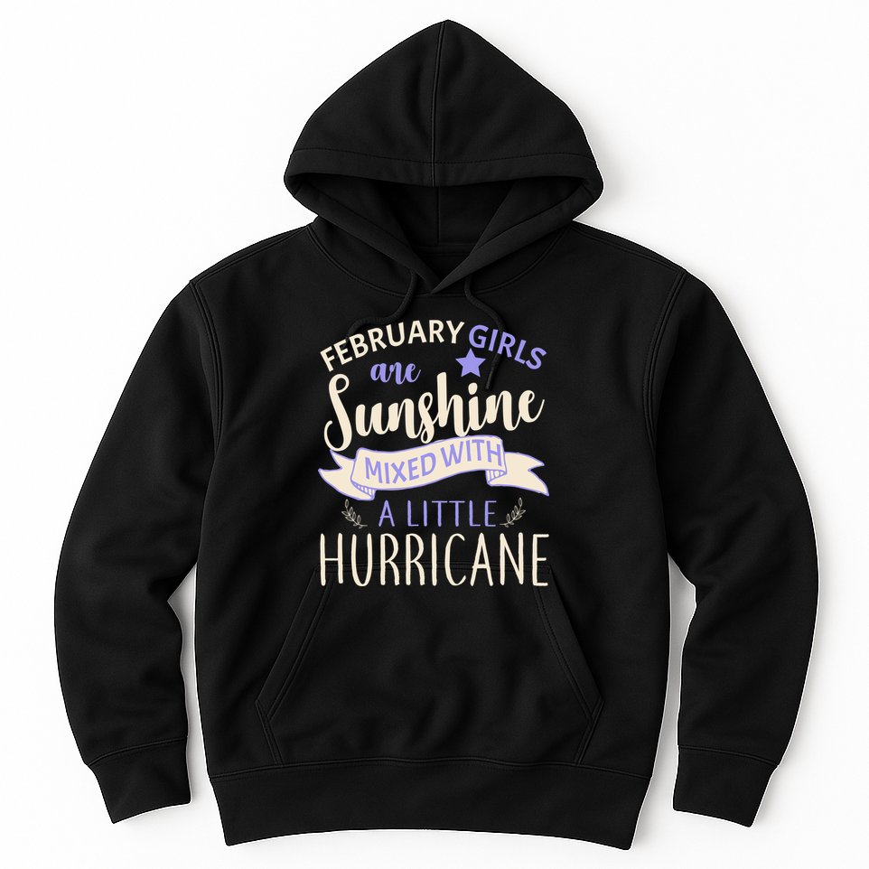 February Girls Are Sunshine Mixed With Hurricane Hoodie
