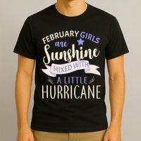 February Girls Are Sunshine Mixed With Hurricane T-Shirt
