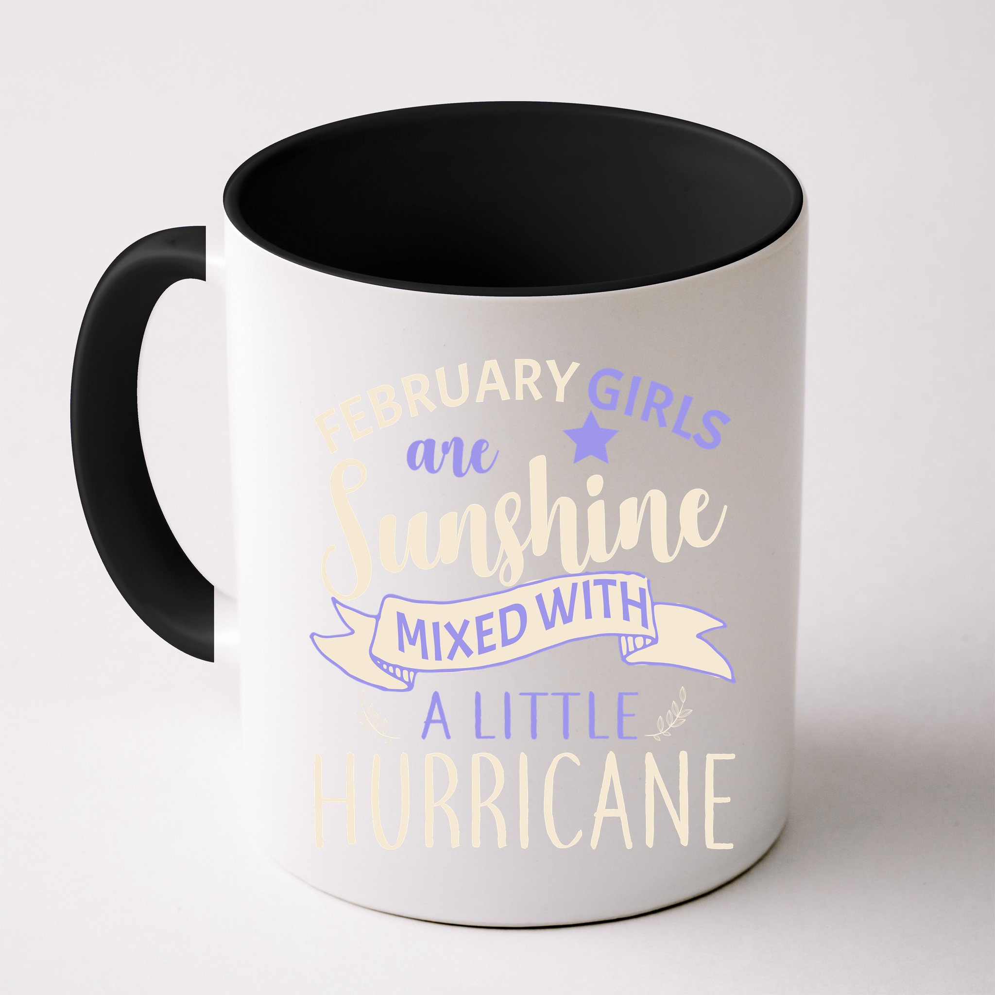 February Girls Are Sunshine Mixed With Hurricane Mug