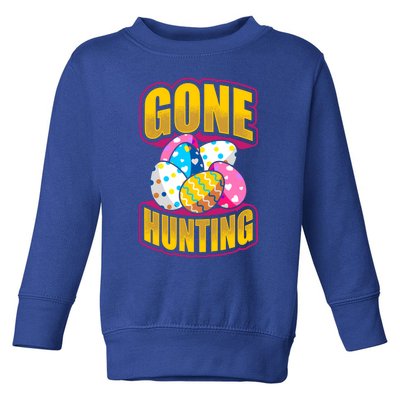 Funny Easter Colorful Eggs Gone Hunting Saying Design Gift Toddler Sweatshirt