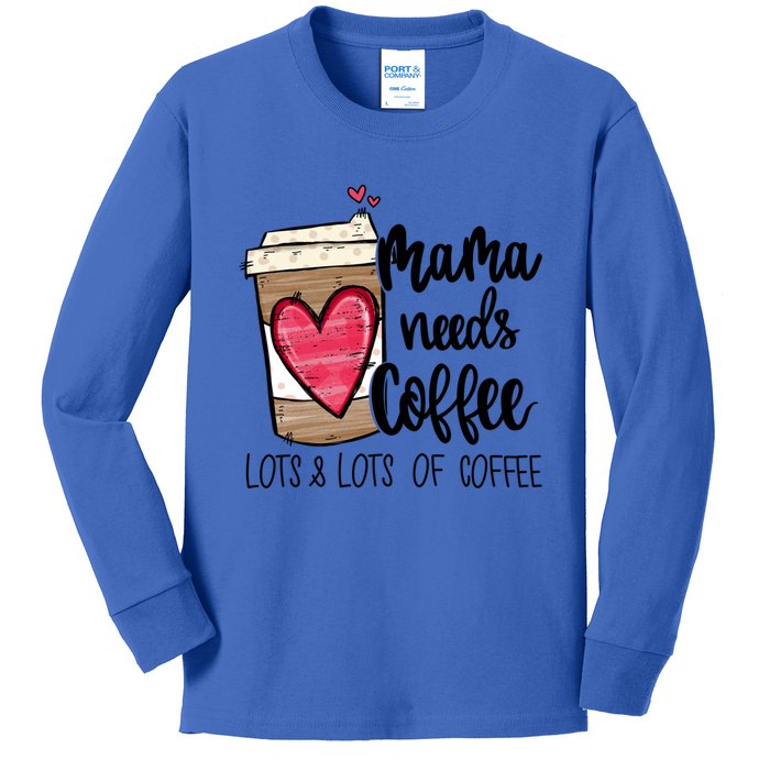 Funny Espresso Cute Coffee Heart Mama Needs Coffee Meaningful Gift Kids Long Sleeve Shirt