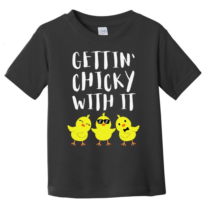 Funny Easter Chick Gettin Chicky With It Toddler T-Shirt