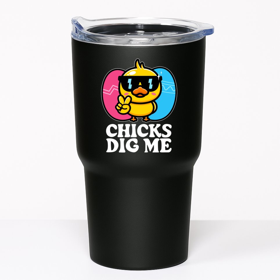 Funny Easter Chicks Dig Me Tumbler