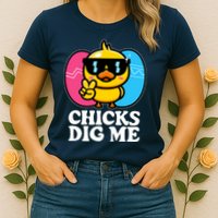 Funny Easter Chicks Dig Me Womens T-Shirt