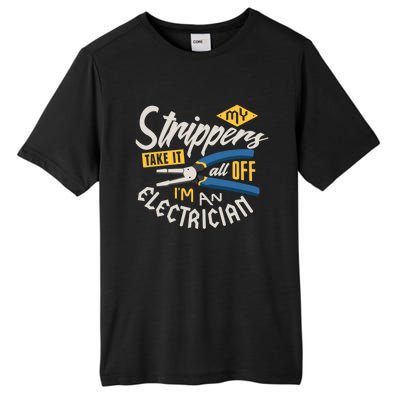 Funny Electrician Cool Gift My Strippers Take It All Off Cool Gift Tall Fusion ChromaSoft Performance T-Shirt