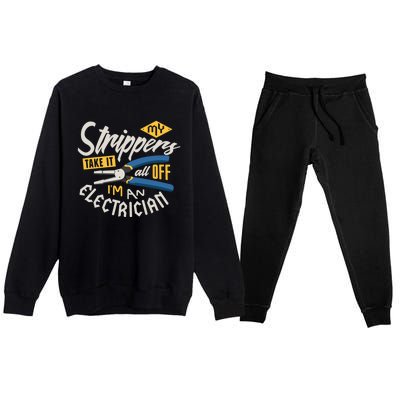 Funny Electrician Cool Gift My Strippers Take It All Off Cool Gift Premium Crewneck Sweatsuit Set