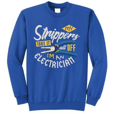 Funny Electrician Cool Gift My Strippers Take It All Off Cool Gift Sweatshirt