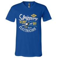 Funny Electrician Cool Gift My Strippers Take It All Off Cool Gift V-Neck T-Shirt