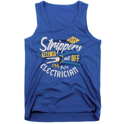 Funny Electrician Cool Gift My Strippers Take It All Off Cool Gift Tank Top