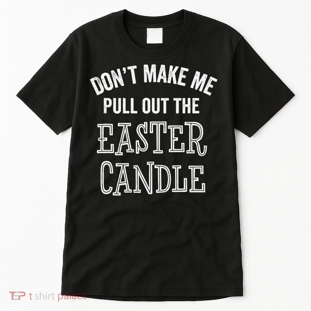 Funny Easter Candle Altar Server Catholic Dont Make Gift Tall T-Shirt