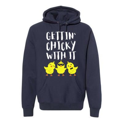 Funny Easter Chick Gettin Chicky With It Men Women Premium Hoodie