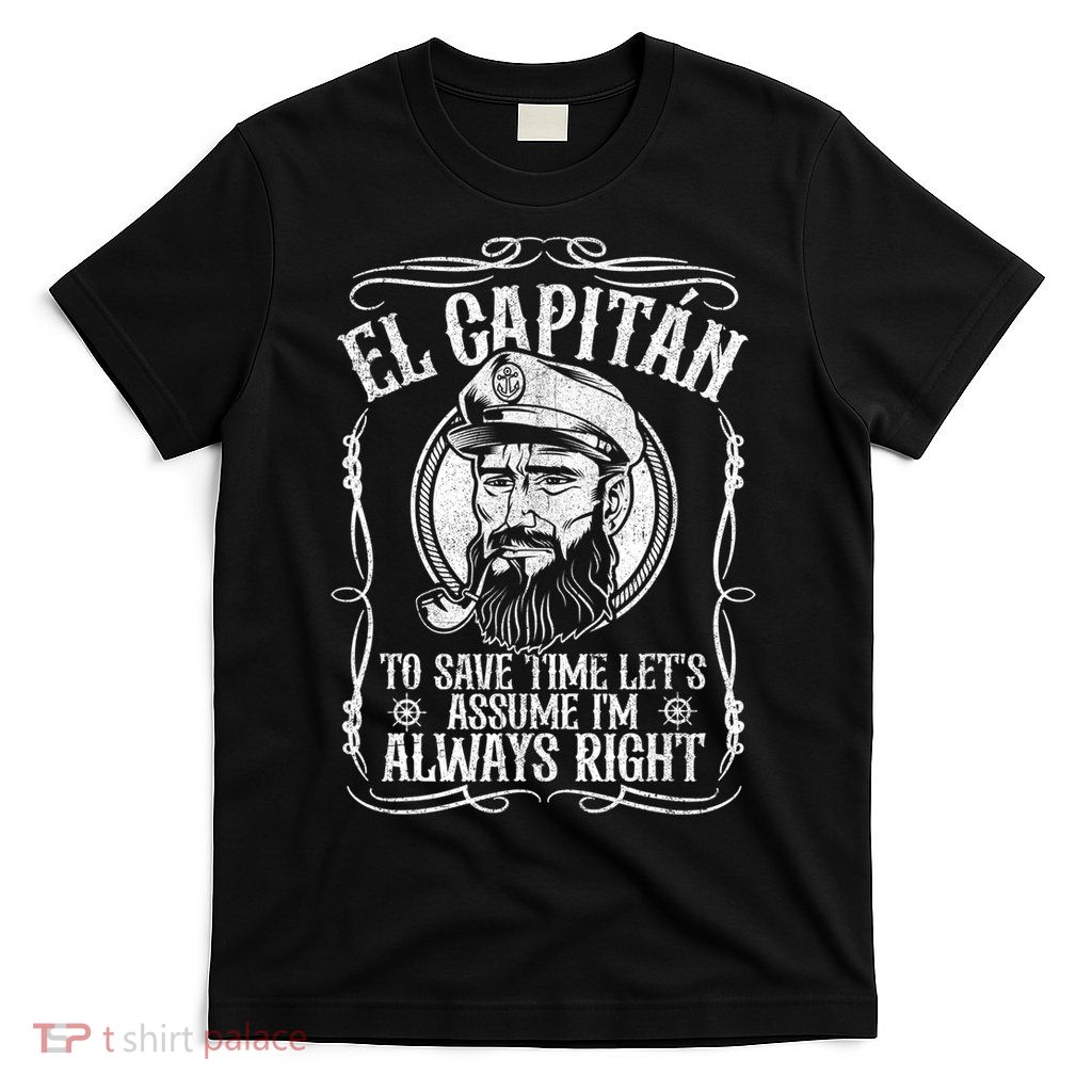 Funny El Capitan Is Always Right Pontoon Boat Captain Gift T-Shirt