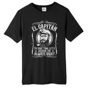 Funny El Capitan Is Always Right Pontoon Boat Captain Gift Tall Fusion ChromaSoft Performance T-Shirt