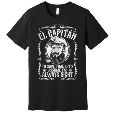 Funny El Capitan Is Always Right Pontoon Boat Captain Gift Premium T-Shirt