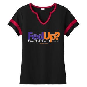 Fed Up Give God Control He Delivers Ladies Halftime Notch Neck Tee