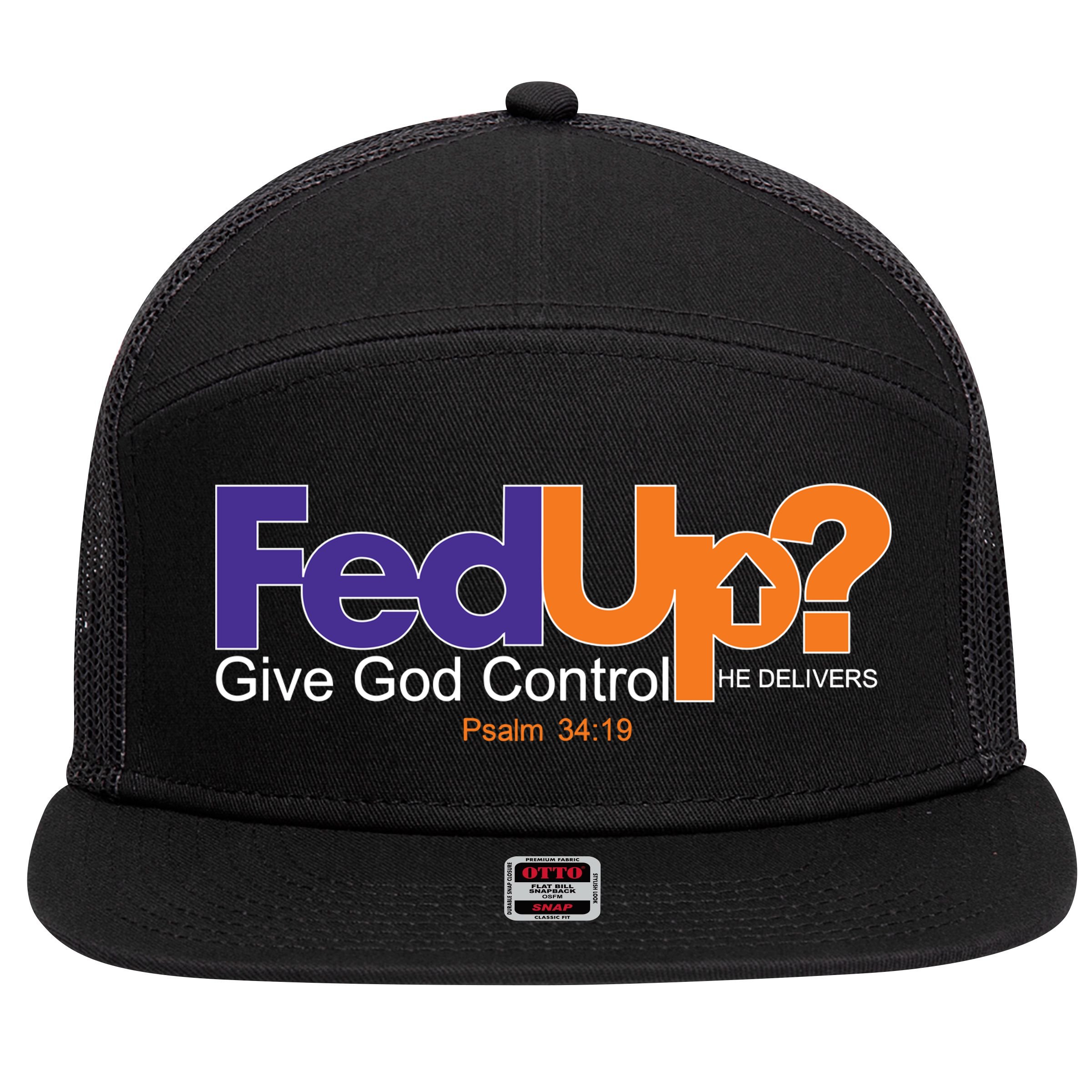 Fed Up Give God Control He Delivers 7 Panel Mesh Trucker Snapback Hat