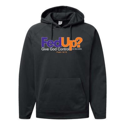 Fed Up Give God Control He Delivers Performance Fleece Hoodie