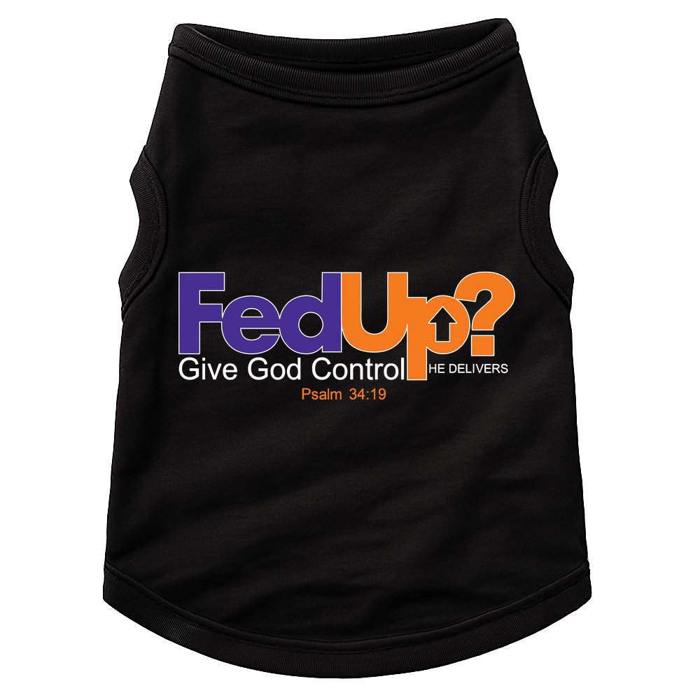 Fed Up Give God Control He Delivers Doggie Tank