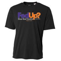 Fed Up Give God Control He Delivers Cooling Performance Crew T-Shirt