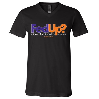 Fed Up Give God Control He Delivers V-Neck T-Shirt