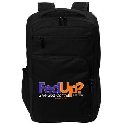 Fed Up Give God Control He Delivers Impact Tech Backpack