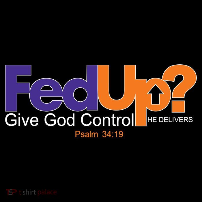 Fed Up Give God Control He Delivers Button