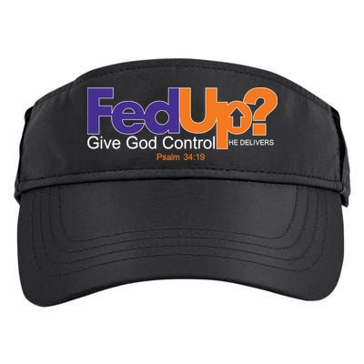 Fed Up Give God Control He Delivers Adult Drive Performance Visor