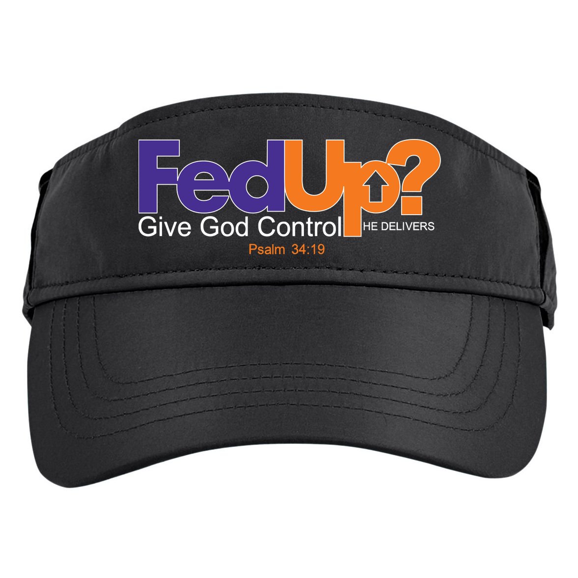 Fed Up Give God Control He Delivers Adult Drive Performance Visor