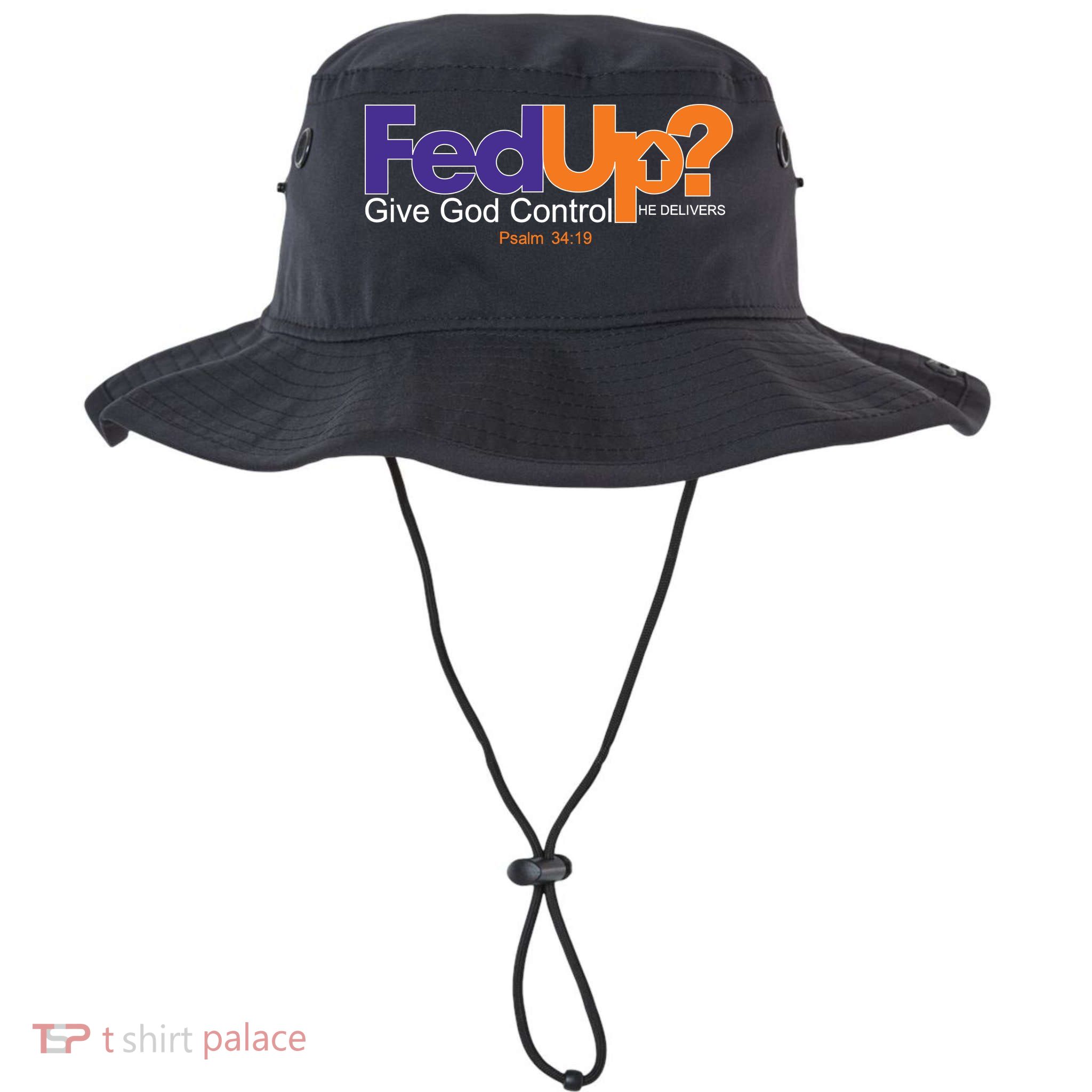 Fed Up Give God Control He Delivers Bucket Hat