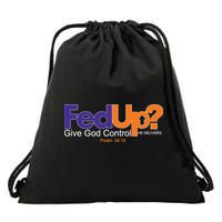 Fed Up Give God Control He Delivers Drawstring Bag
