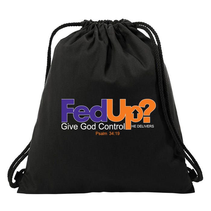 Fed Up Give God Control He Delivers Drawstring Bag
