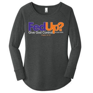 Fed Up Give God Control He Delivers Women's Perfect Tri Tunic Long Sleeve Shirt