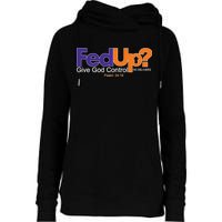 Fed Up Give God Control He Delivers Womens Funnel Neck Pullover Hood