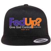 Fed Up Give God Control He Delivers Flat Bill Trucker Hat