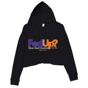 Fed Up Give God Control He Delivers Crop Fleece Hoodie