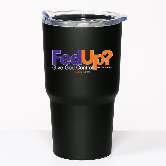 Fed Up Give God Control He Delivers Tumbler