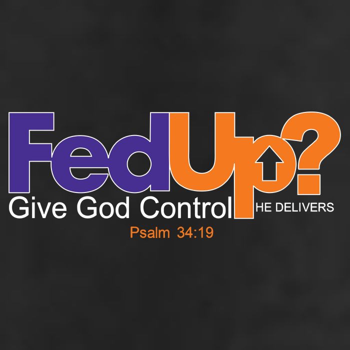 Fed Up Give God Control He Delivers Tumbler