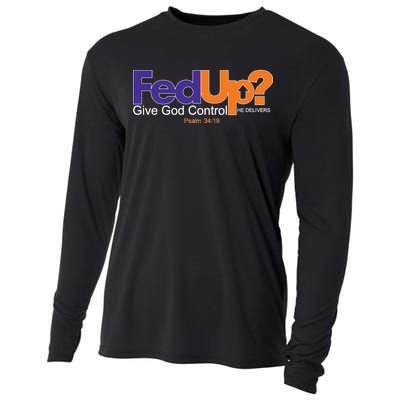 Fed Up Give God Control He Delivers Cooling Performance Long Sleeve Crew