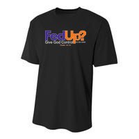 Fed Up Give God Control He Delivers Youth Performance Sprint T-Shirt