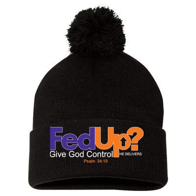 Fed Up Give God Control He Delivers Pom Pom 12in Knit Beanie