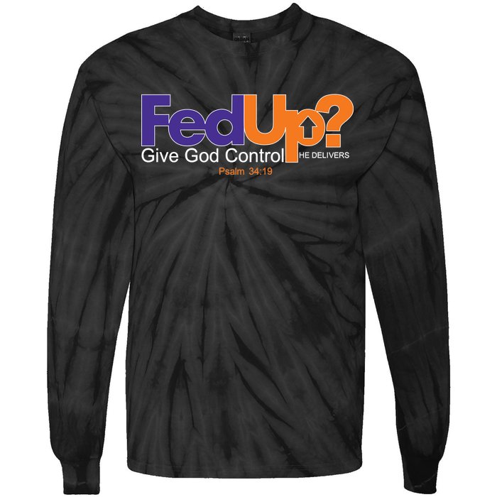 Fed Up Give God Control He Delivers Tie-Dye Long Sleeve Shirt