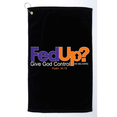 Fed Up Give God Control He Delivers Golf Towel