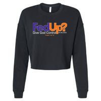 Fed Up Give God Control He Delivers Cropped Pullover Crew