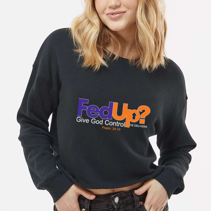 Fed Up Give God Control He Delivers Cropped Pullover Crew